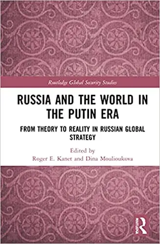 Russia and the World in the Putin Era: From Theory to Reality in Russian Global Strategy