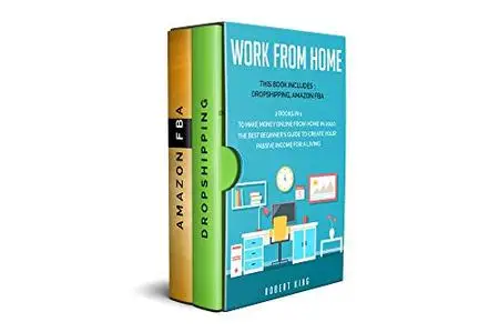 Work From Home: This Book Includes: Dropshipping. 2 Books in 1 to Make Money Online from Home in 2020