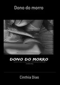 «Dono do morro Dono do morro» by Cintia Nascimento