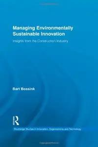 Managing Environmentally Sustainable Innovation: Insights from the Construction Industry