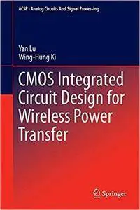 CMOS Integrated Circuit Design for Wireless Power Transfer