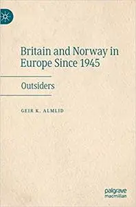 Britain and Norway in Europe Since 1945: Outsiders