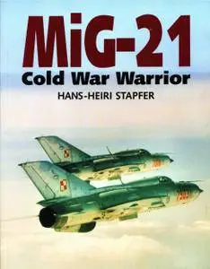 Mig-21: Cold War Warrior (Repost)