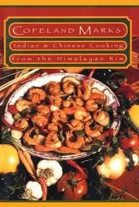 «Indian & Chinese Cooking from the Himalayan Rim» by Copeland Marks