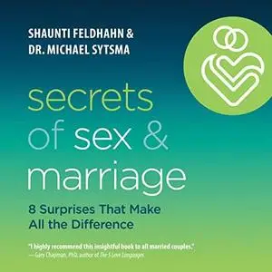 Secrets of Sex and Marriage: 8 Surprises That Make All the Difference [Audiobook]