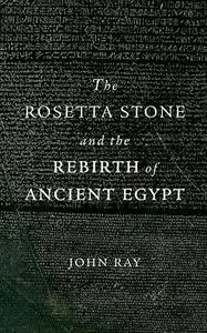 The Rosetta Stone and the Rebirth of Ancient Egypt