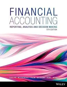 Financial Accounting: Reporting, Analysis and Decision Making, 5th Edition