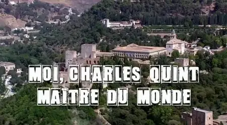 (Fr2) Secrets d'histoire - Moi, Charles Quint, maître du monde (2013)