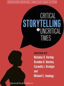 Critical Storytelling in Uncritical Times: Undergraduates Share Their Stories in Higher Education