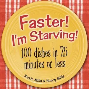 Faster, I'm Starving: 100 Dishes in 25 Minutes or Less (Repost)