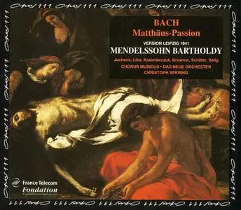 Christoph Spering, Das Neue Orchester - Bach: Matthäus-Passion (arr. Mendelssohn-Bartholdy) (1992)