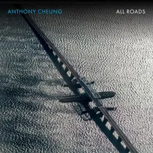 Escher String Quartet, Paulina Swierczek, Miranda Cuckson & Jacob Greenberg - Anthony Cheung: All Roads (2022)