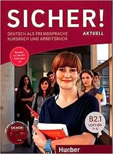 Sicher! Aktuell B2.1 _ Deutsch als Fremdsprache _ Kurs- und Arbeitsbuch Lektion 1-6