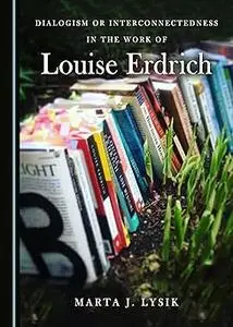 Dialogism or Interconnectedness in the Work of Louise Erdrich