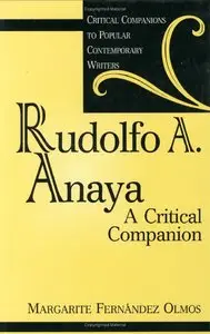 Rudolfo A. Anaya: A Critical Companion by Margarite Fernandez Olmos[Repost]