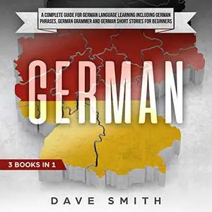 German: A Complete Guide for German Language Learning Including German Phrases [Audiobook]