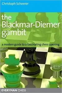 The Blackmar-Deimer Gambit: A Modern Guide To A Fascinating Chess Opening (Repost)