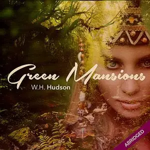 «Green Mansions» by W.H.Hudson