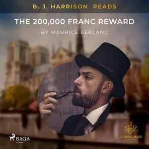 «B. J. Harrison Reads The 200,000 Franc Reward» by Maurice Leblanc