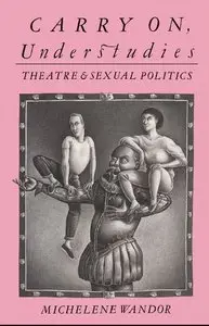 Carry On, Understudies: Theatre and Sexual Politics