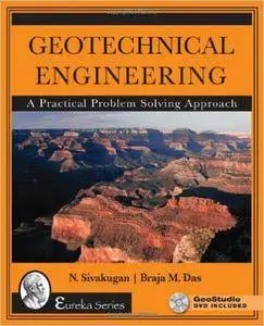 Geotechnical Engineering: A Practical Problem Solving Approach