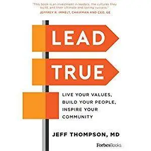 Lead True: Live Your Values, Build Your People, Inspire Your Community (Audiobook)
