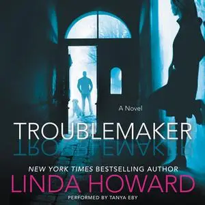 «Troublemaker» by Linda Howard