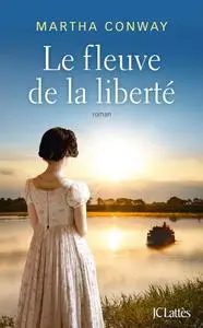 Martha Conway - Le fleuve de la liberté