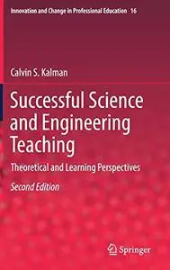 Successful Science and Engineering Teaching: Theoretical and Learning Perspectives, 2nd Edition (Repost)
