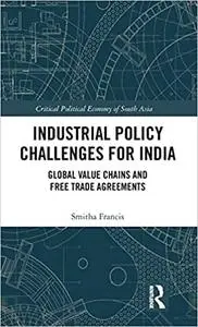 Industrial Policy Challenges for India: Global Value Chains and Free Trade Agreements