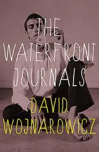 «The Waterfront Journals» by David Wojnarowicz