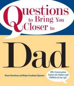 Questions To Bring You Closer To Dad