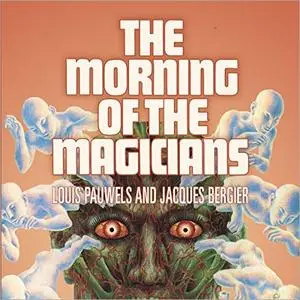 The Morning of the Magicians: The Dawn of Magic [Audiobook]