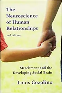 The Neuroscience of Human Relationships: Attachment and the Developing Social Brain