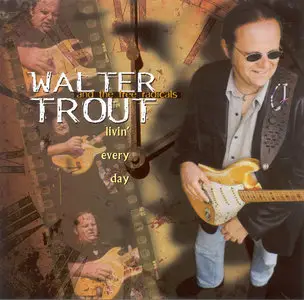 Walter Trout and The Free Radicals - Livin' Every Day (1999)