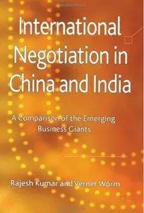 International Negotiation in China and India: A Comparison of the Emerging Business Giants