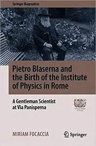 Pietro Blaserna and the Birth of the Institute of Physics in Rome: A Gentleman Scientist at Via Panisperna