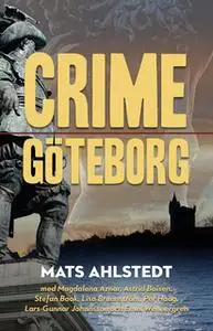 «Crime Göteborg» by Mats Ahlstedt