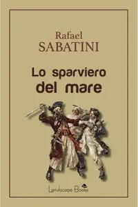 Rafael Sabatini - Lo sparviero del mare