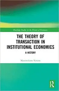 The Theory of Transaction in Institutional Economics: A History