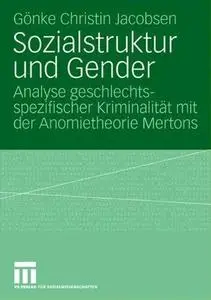 Sozialstruktur und Gender: Analyse geschlechtsspezifischer Kriminalität mit der Anomietheorie Mertons