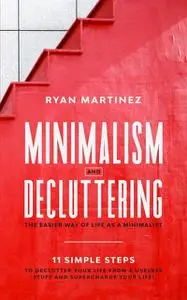 «Minimalism and Decluttering» by Ryan Martinez