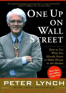 One Up On Wall Street: How To Use What You Already Know To Make Money In The Market