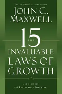The 15 Invaluable Laws of Growth: Live Them and Reach Your Potential (Repost)