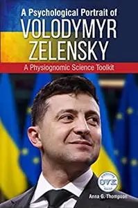 A Psychological Portrait of Volodymyr Zelensky: A Physiognomic Science Toolkit