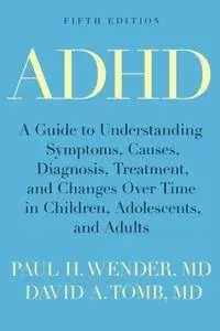 ADHD: A Guide to Understanding Symptoms, Causes, Diagnosis, Treatment, 5th Edition