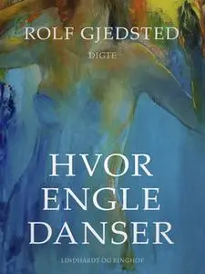 «Hvor engle danser» by Rolf Gjedsted