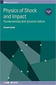 Physics of Shock and Impact: Fundamentals and Dynamic Failure (repost)