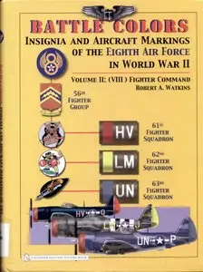 Battle Colors: Insignia and Aircraft Markings of the Eighth Air Force in World War II (Volume II - Fighter Command ) (Repost)