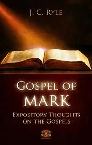 «Bible Commentary – The Gospel of Mark» by J.C.Ryle